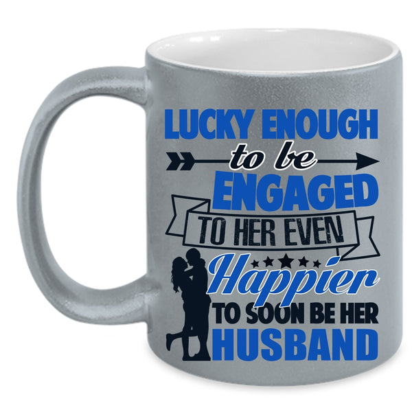 Happier To Soon Be Her Husband Coffee Mug, To Be Engaged To Her Even Accent Mug