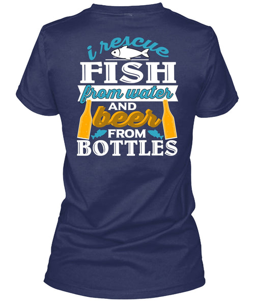 I Rescue Fishing From Water T Shirt, Beer From Bottles T Shirt