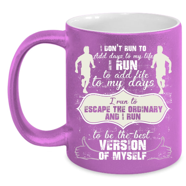 I run To Add Life To My Days Coffee Mug, Cool Running Coffee Cup