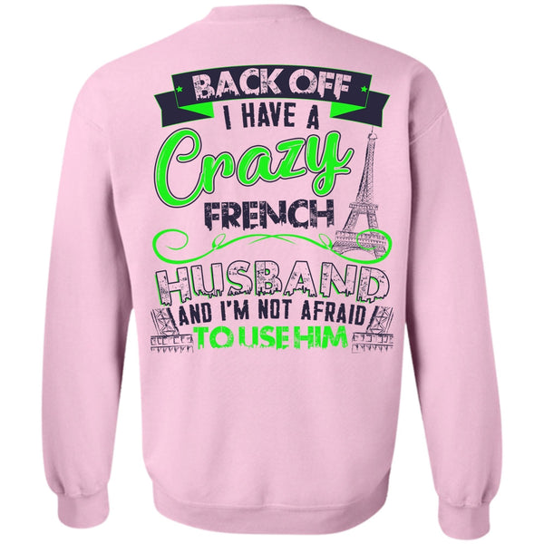 I Love Husband T Shirt, I Have A Crazy French Husband Sweatshirt