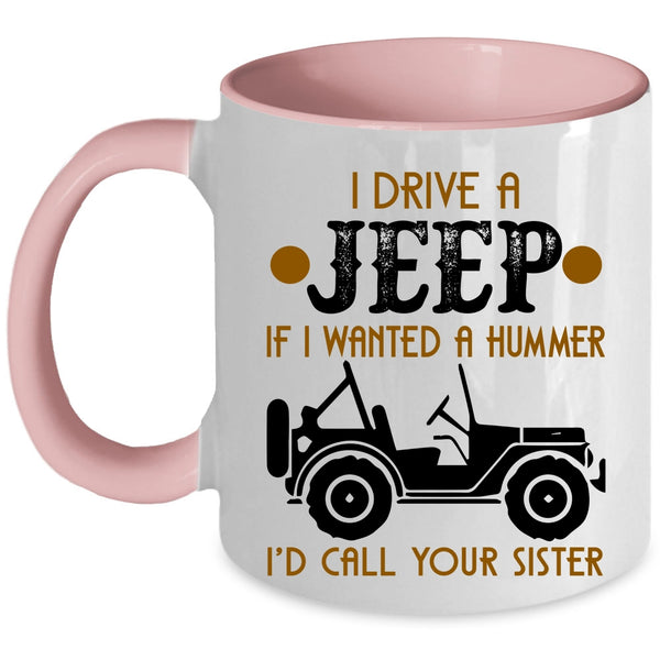 Funny Gift For Jeep Driver Coffee Mug, I Drive A Jeep Accent Mug