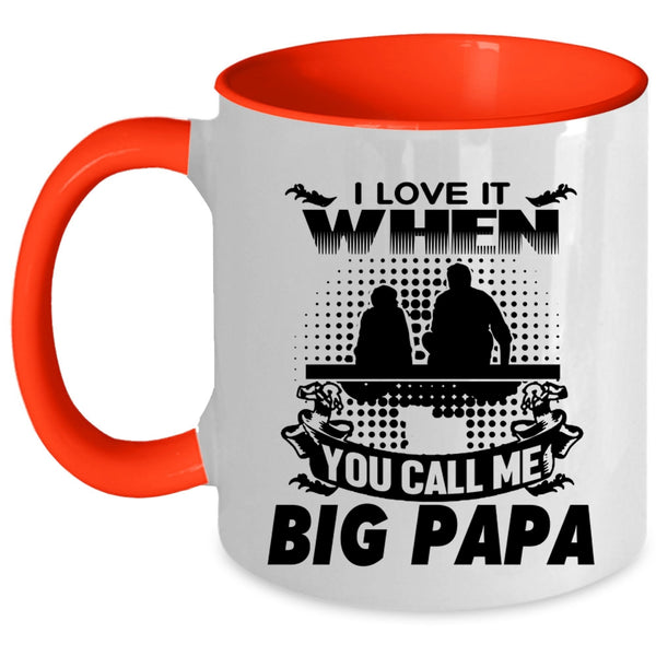 Funny Grandpa Coffee Mug, I Love It When You Call Me Big Papa Accent Mug