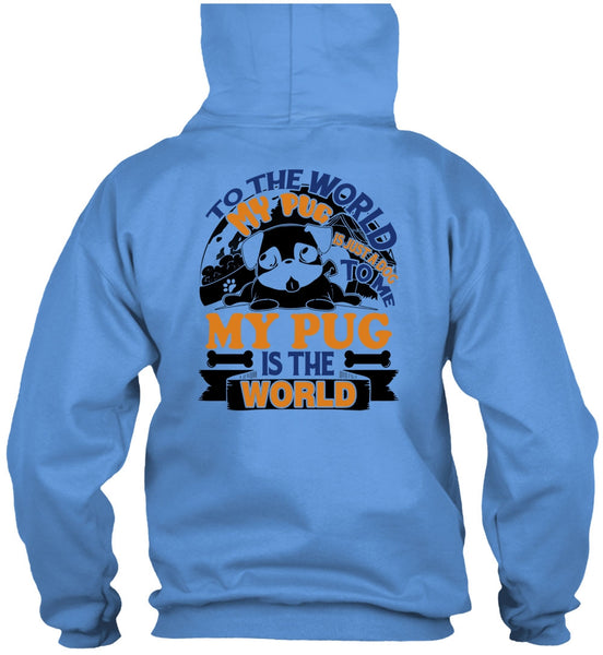 To The World My Pug Is Just A Dog To Me T Shirt, I Like Pug T Shirt