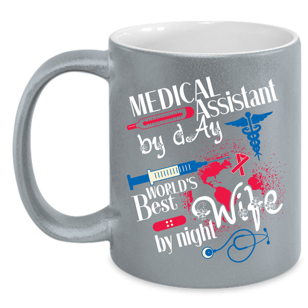 Medical Assistant By Day Coffee Mug, World's Best Wife By Night Coffee Cup