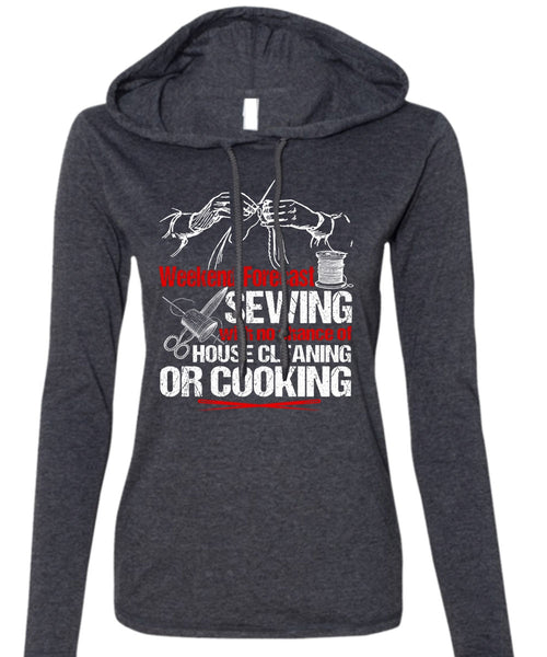 Weekend Forecast Sewing T Shirt, House Cleaning T Shirt (Anvil Ladies Ringspun Hooded)