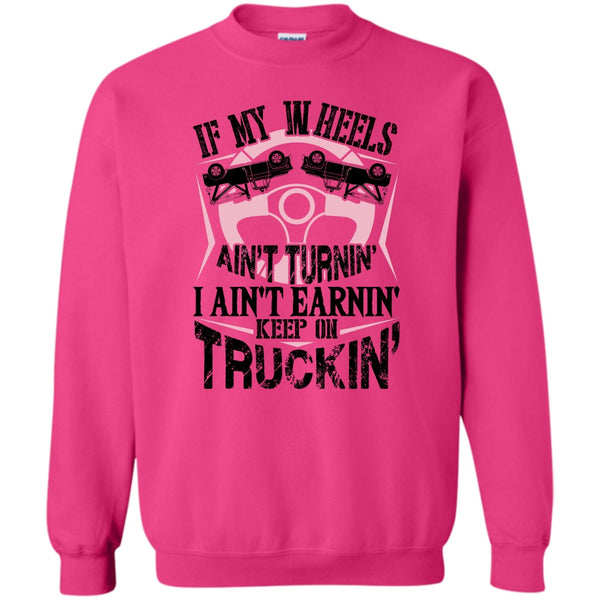 I Am A Truck Driver T Shirt, If My Car In Heels Sweatshirt