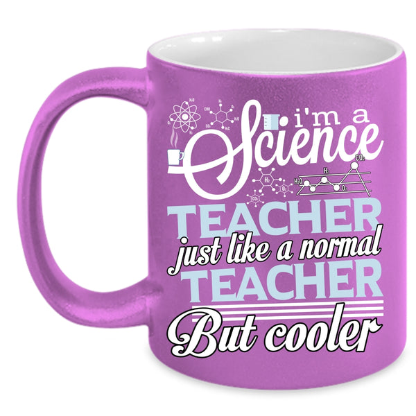 I'm A Science Teacher Coffee Mug, Cool Teacher Coffee Cup