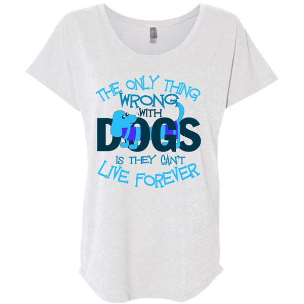 The Only Thing Wrong With Dogs T Shirt, I Love My Dog T Shirt, Awesome T-Shirts