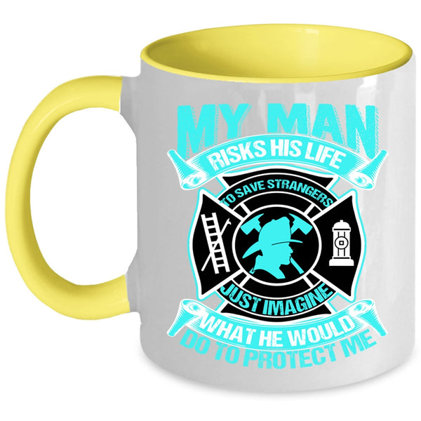 Firefighter's Wife Coffee Mug, My Man Would Do To Protect Me Accent Mug