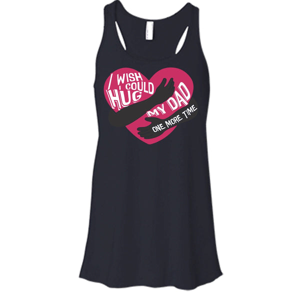I Wish I Could Hug My Dad T Shirt, Hug My Dad One More Time Tank Top