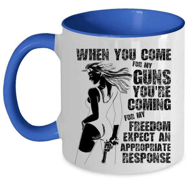 You're Coming For My Freedom Coffee Mug, When You Come For My Guns Accent Mug