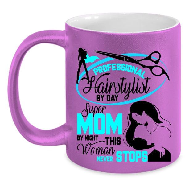 Mom By Night Coffee Mug, Professional Hairstylist By Day Accent Mug