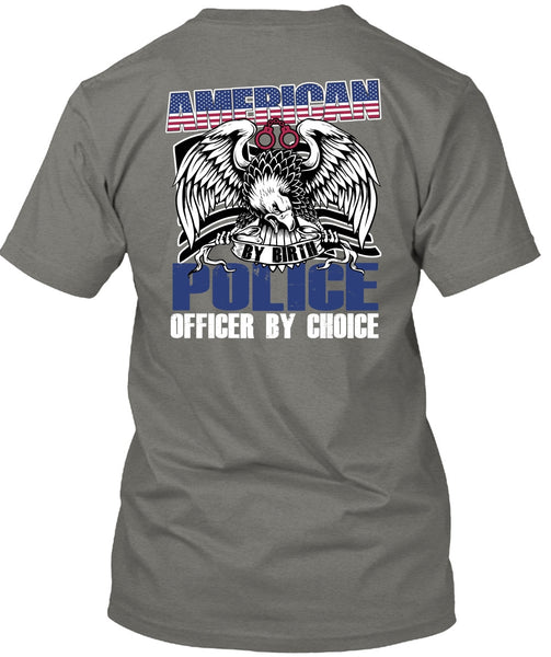 American Police Officer By Choice T Shirt, Being A Police T Shirt