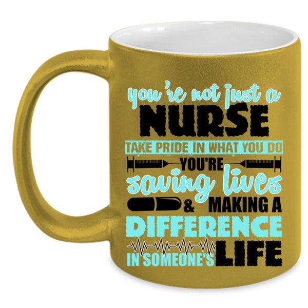 Cool Gift For Nurse Coffee Mug, You're Not Just A Nurse Accent Mug