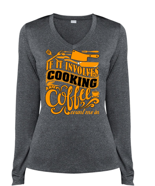If It Involves Cooking T Shirt, Coffee Count Me In T Shirt, Cool Shirt (Ladies LS Heather V-Neck)