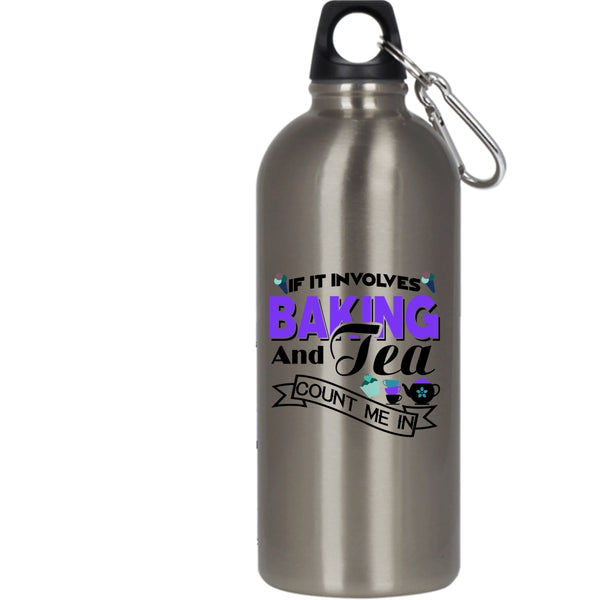If It Involves Baking And Tea 20 oz Stainless Steel Bottle,Count Me In Outdoor Sports Water Bottle