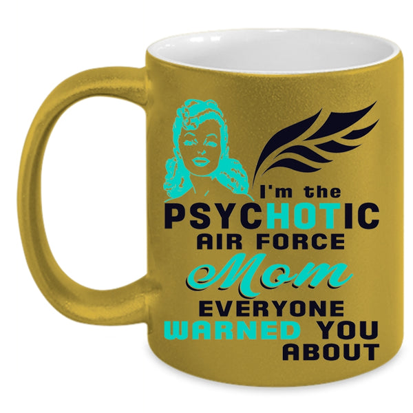 Cool Mom Coffee Mug, I'm The Psychotic Air Force Mom Accent Mug