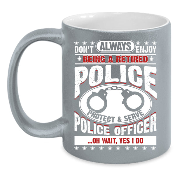 Being A Retired Police Officer Coffee Mug, Cool Retirement Coffee Cup
