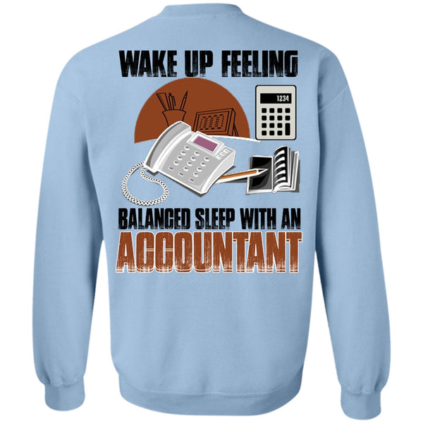 I Love Accountant T Shirt, Wake Up Feeling Sweatshirt