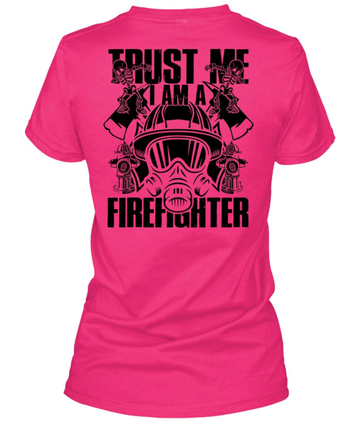 Trust Me I Am A Firefighter T Shirt, I Love Firefighter T Shirt