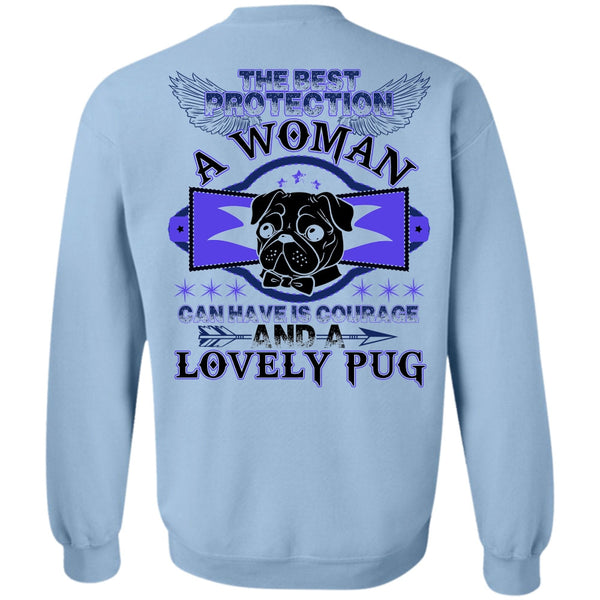 Lovely Pug T Shirt, The Best Protection A Woman Sweatshirt