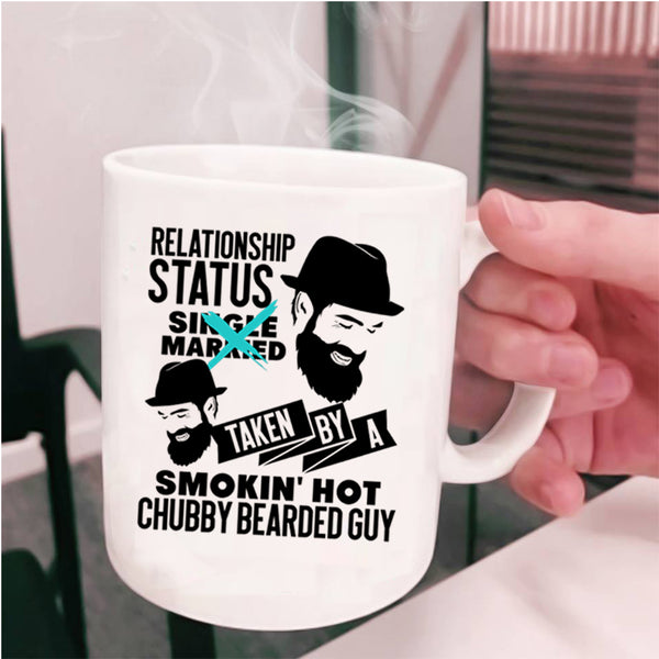 Taken By A Hot Chubby Bearded Guy Coffee Mug, Relationship Status Cup