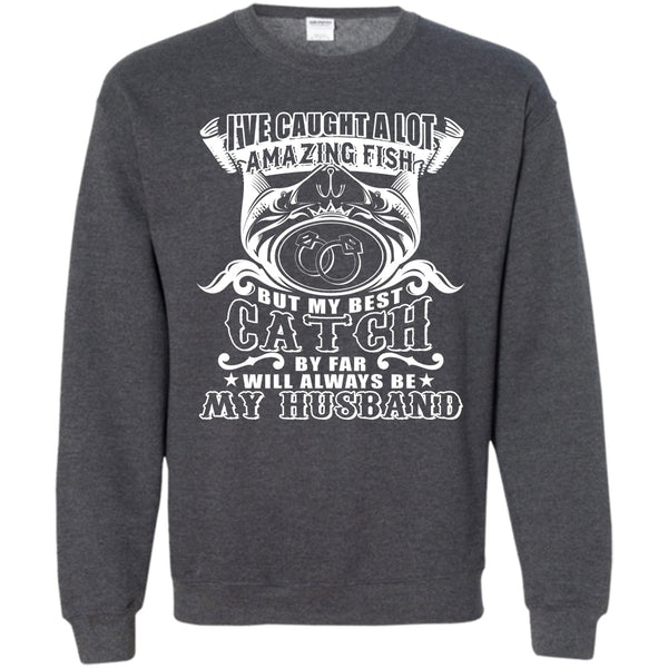 My Best Catch T Shirt, Fishing Husband Sweatshirt