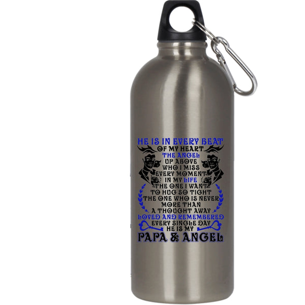 He Is In Every Beat Of My Heart 20 oz Stainless Steel Bottle,He Is My Papa And Angel Outdoor Sports Water Bottle