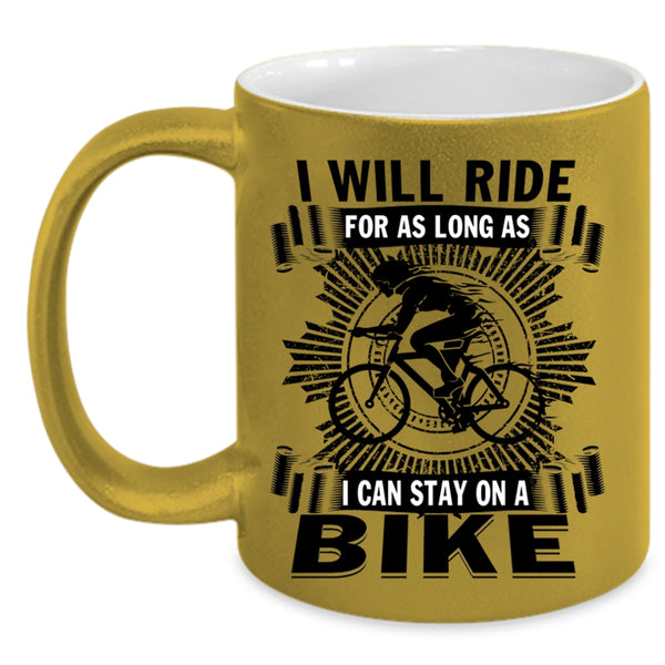 I Can Stay On A Bike Coffee Mug, I Will Ride For As Long As Accent Mug