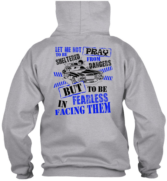 To Be Fearless In Facing Them T Shirt, I Love Police T Shirt