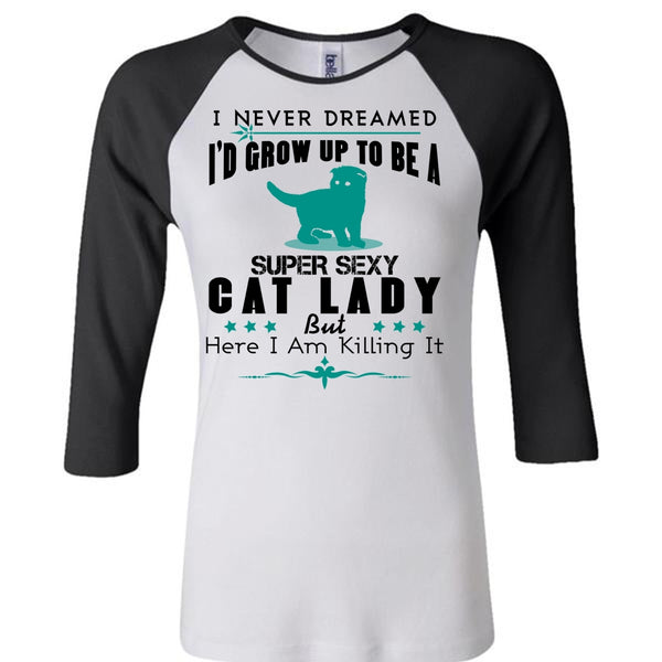 I'd Grow Up To Be A Cat Lady T Shirt, I Am Killing It T Shirt