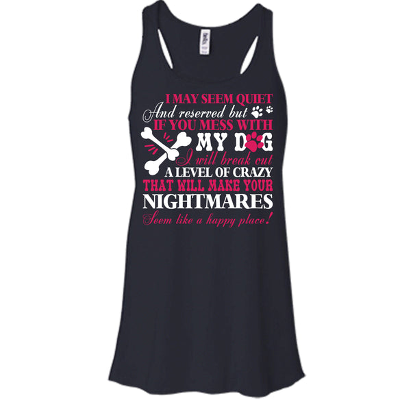 If You Mess With My Dog T Shirt, Will Make Your Nightmares T Shirt, Cool T Shirt