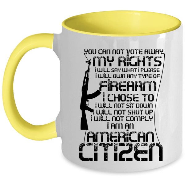 I Am An American Citizen Coffee Mug, You Can Not Vote Away My Rights Accent Mug