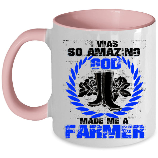 Cute Coffee Mug, I Was So Amazing God Made Me A Farmer Accent Mug