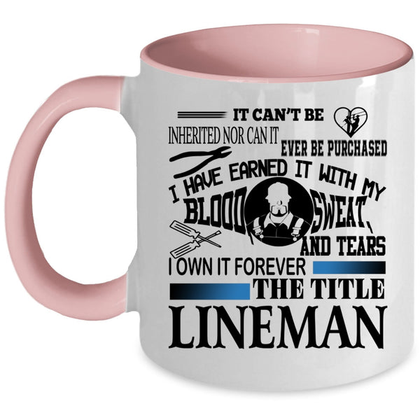 Cool Lineman Coffee Mug, I Own It Forever The Title Lineman Accent Mug