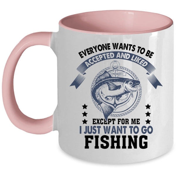 Awesome Fisher Coffee Mug, I Just Want To Go Fishing Accent Mug