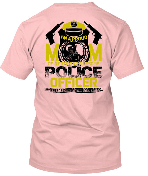 I'm A Proud Mom T Shirt, I Love Police T Shirt
