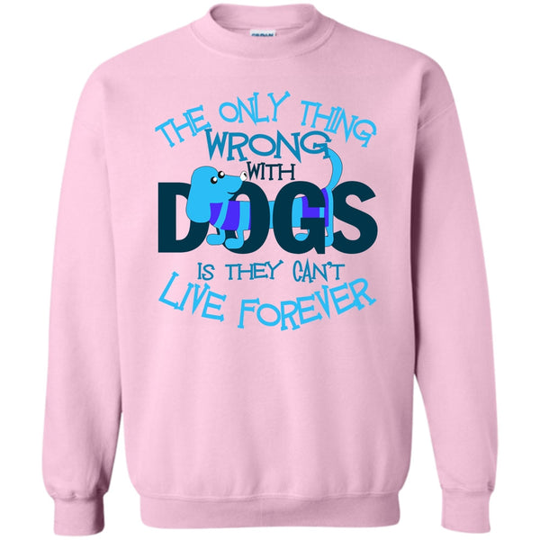 My Dog My Dachshund T Shirt, The Only Thing Wrong With Dog Sweatshirt