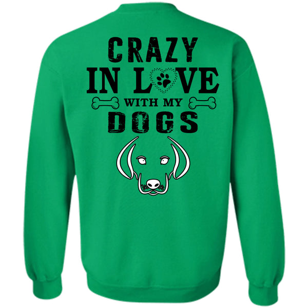 My Favorite T Shirt, Crazy In Love With My Dogs Sweatshirt