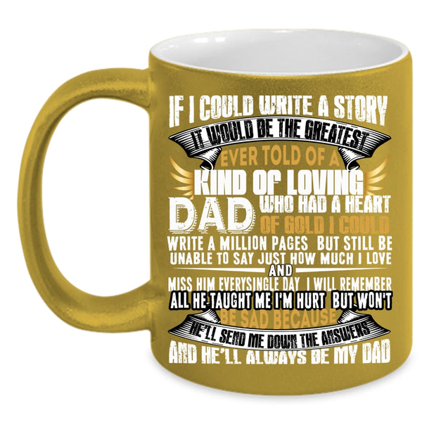 If I Could Write A Story Coffee Mug, My Dad Always Be My Dad Coffee Cup