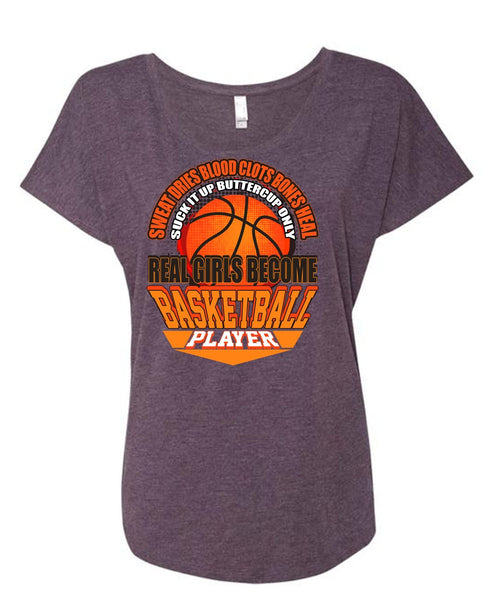 Real Girls Become Basketball Player T Shirt, Sweat Dries Blood Clots T Shirt, Cool Shirt (Ladies' Triblend Dolman Sleeve)