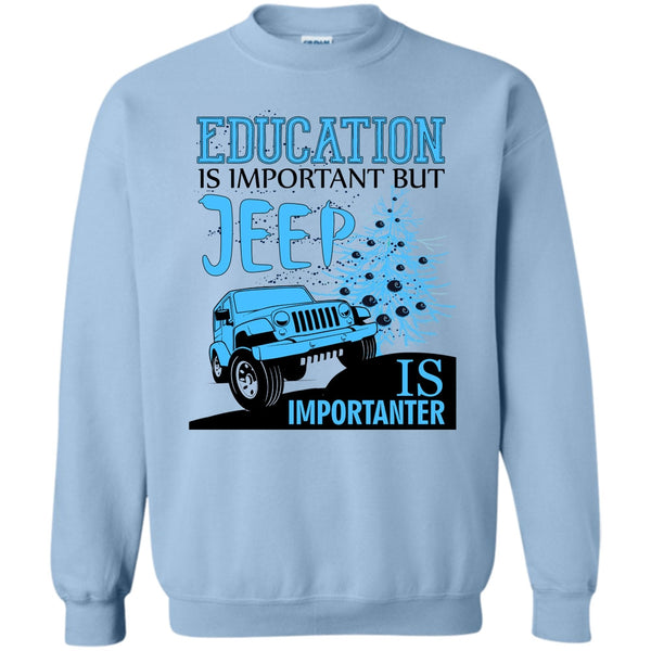 Cool Jeep Driver T Shirt, Education Is Important Sweatshirt