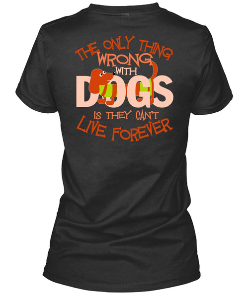 The Only Thing Wrong With Dogs T Shirt, My Favorite T Shirt