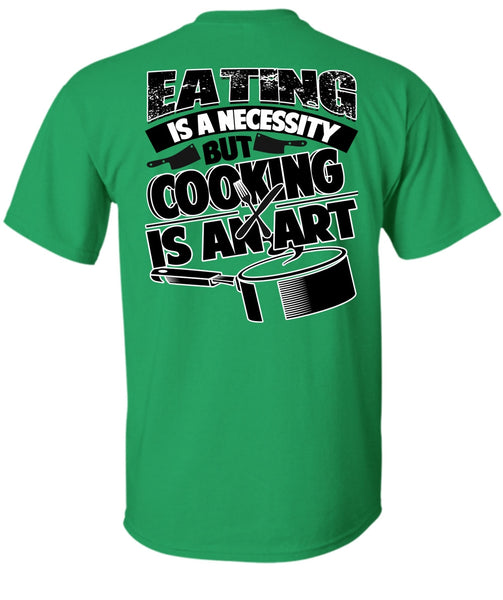 Eating Is A Necessity T Shirt, I Love Cooking T Shirt