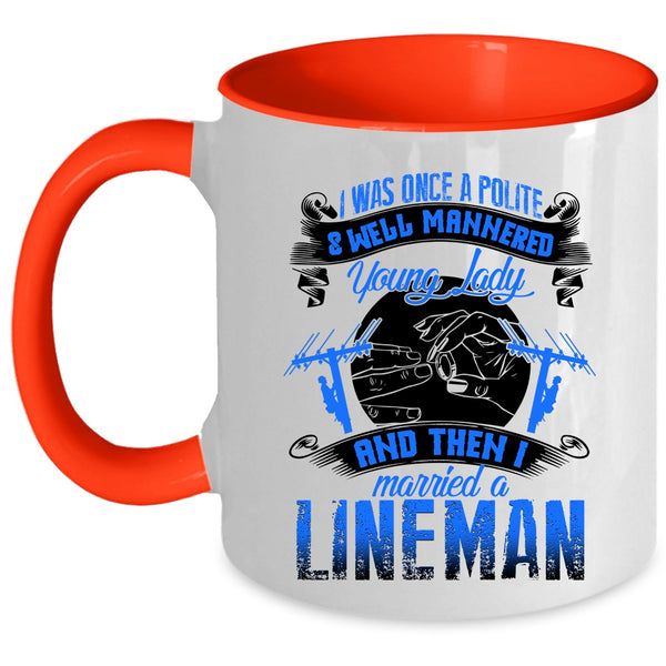 I Married A Lineman Coffee Mug, Police And Well Mannered Young Lady Accent Mug