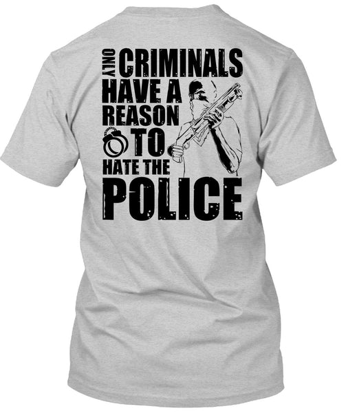 Reason To Hate The Police T Shirt, I Love Police T Shirt