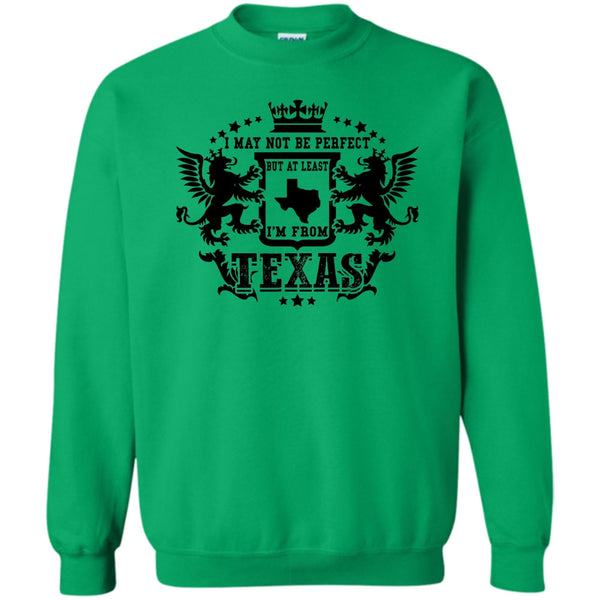 Coolest Texas T Shirt, I May Not Be Perfect Sweatshirt