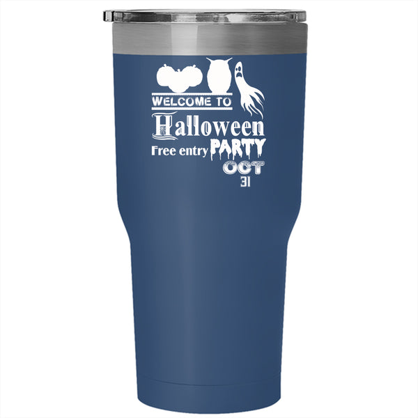 Welcome To Halloween Party Tumbler 30 oz Stainless Steel, Free Entry Oct 31 Travel Mug