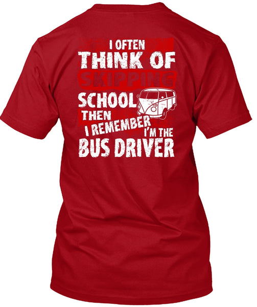 I'm The Bus Driver T Shirt, Skipping School T Shirt