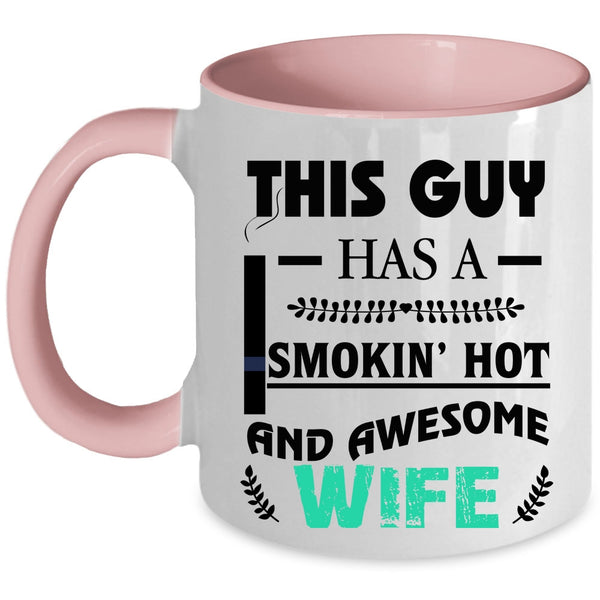 Cool Just Married Coffee Mug, This Guy Has A Hot And Awesome Wife Accent Mug